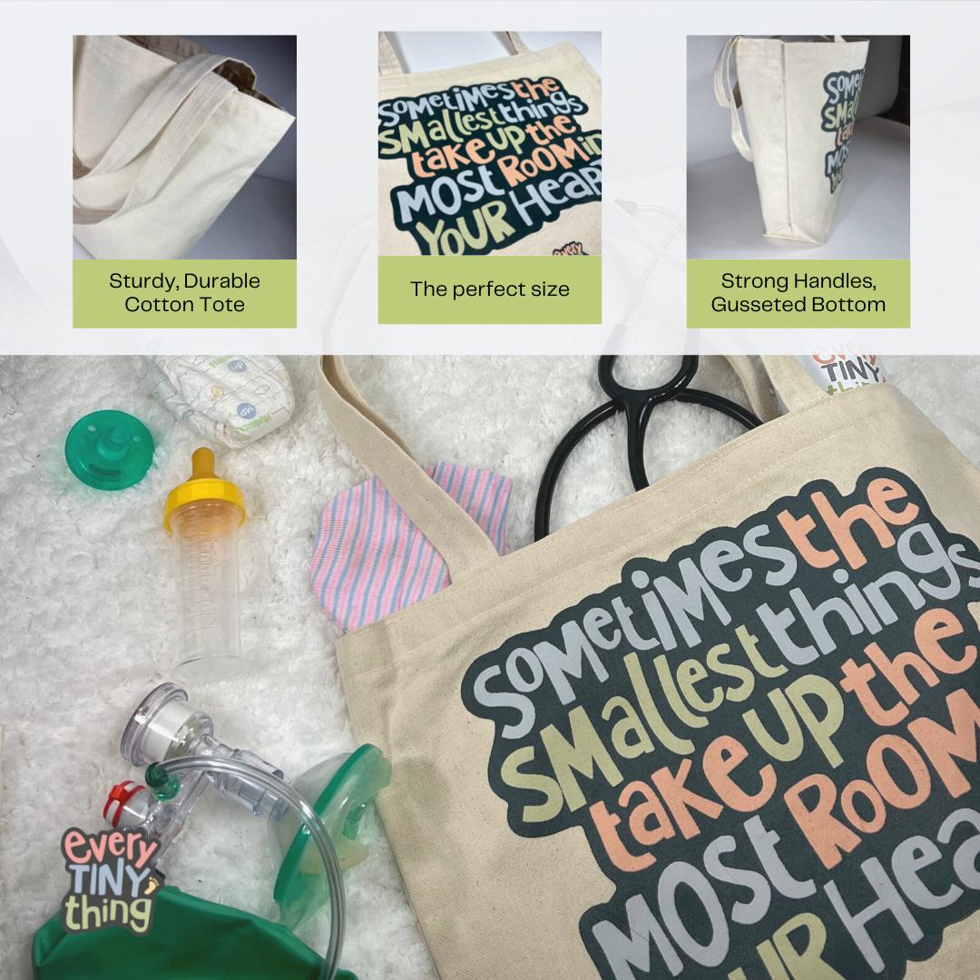 sometimes the smallest things take up the most room in your heart saying printed on natural canvas tote with stethoscope, ambubag, baby bottle, pacifier and micropreemie diaper on white background with text: "sturdy, durable cotton tote. The perfect size. Strong handles, gusseted bottom" with every tiny thing preemie baby store logo overlaid