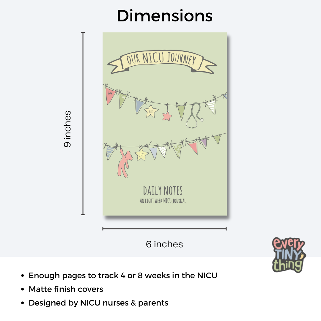 dimensions of our nicu journey journal 6 inches by 9 inches with text: enough pages to track 4 or 8 weeks in the NICU. paperback with matte finish cover designed by nicu nurses and parents